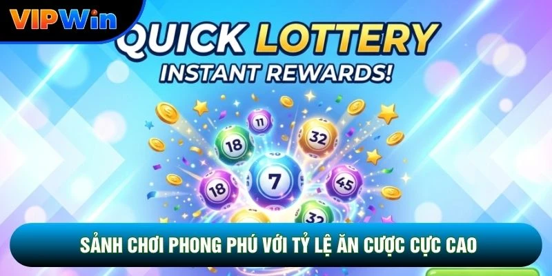 Xổ Số Siêu Tốc Vipwin - 3 Sảnh Quay 45 Giây, 1 Phút Và 5 Phút 3 Sảnh chơi phong phú với tỷ lệ ăn cược cực cao